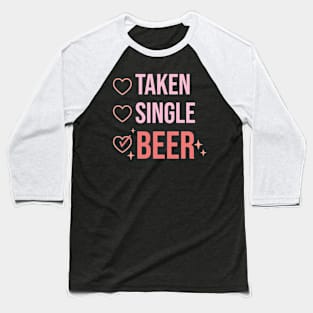 taken single beer Baseball T-Shirt